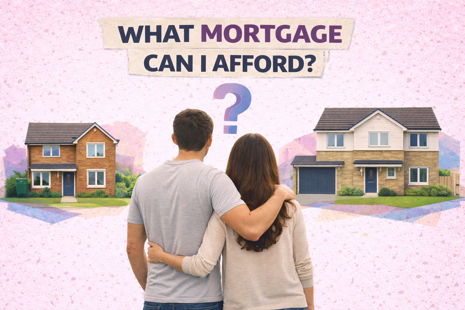 First-Time Buyer? Here's How Much Mortgage You Could Really Borrow